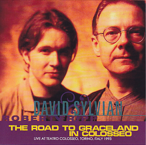 David Sylvian & Robert Fripp / The Road To Graceland In Colosseo